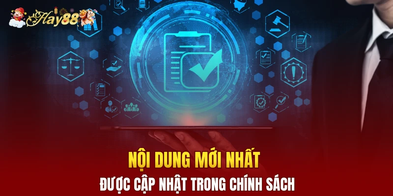 Nội dung mới nhất được cập nhật trong chính sách