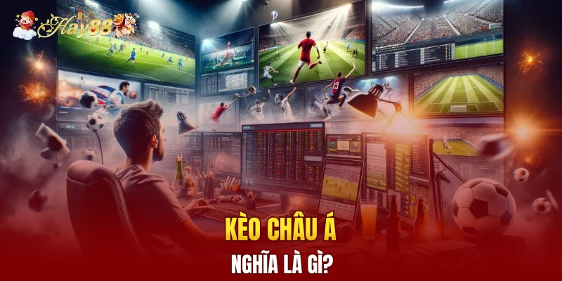 Kèo châu Á nghĩa là gì?